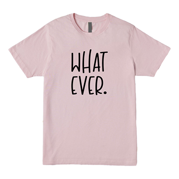 Whatever Tee