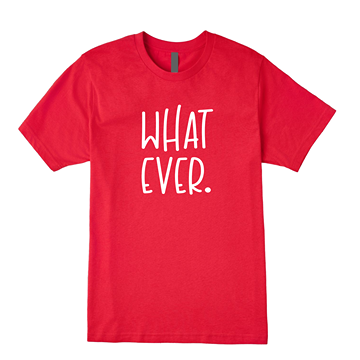 Whatever Tee