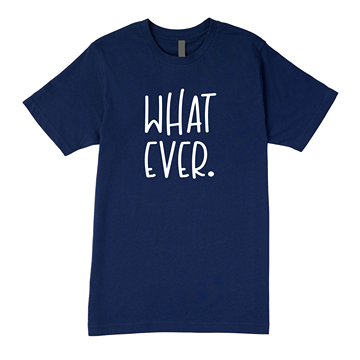 Whatever Tee