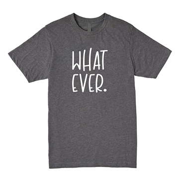 Whatever Tee