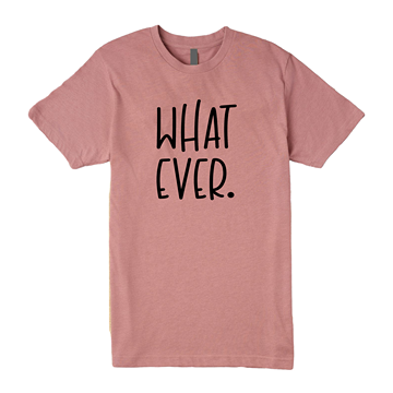 Whatever Tee