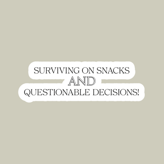 Surviving On Snacks AND Questionable Decisions Sticker