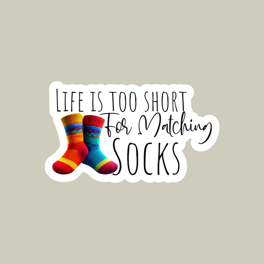 Life Is Too Short For Matching Socks Sticker