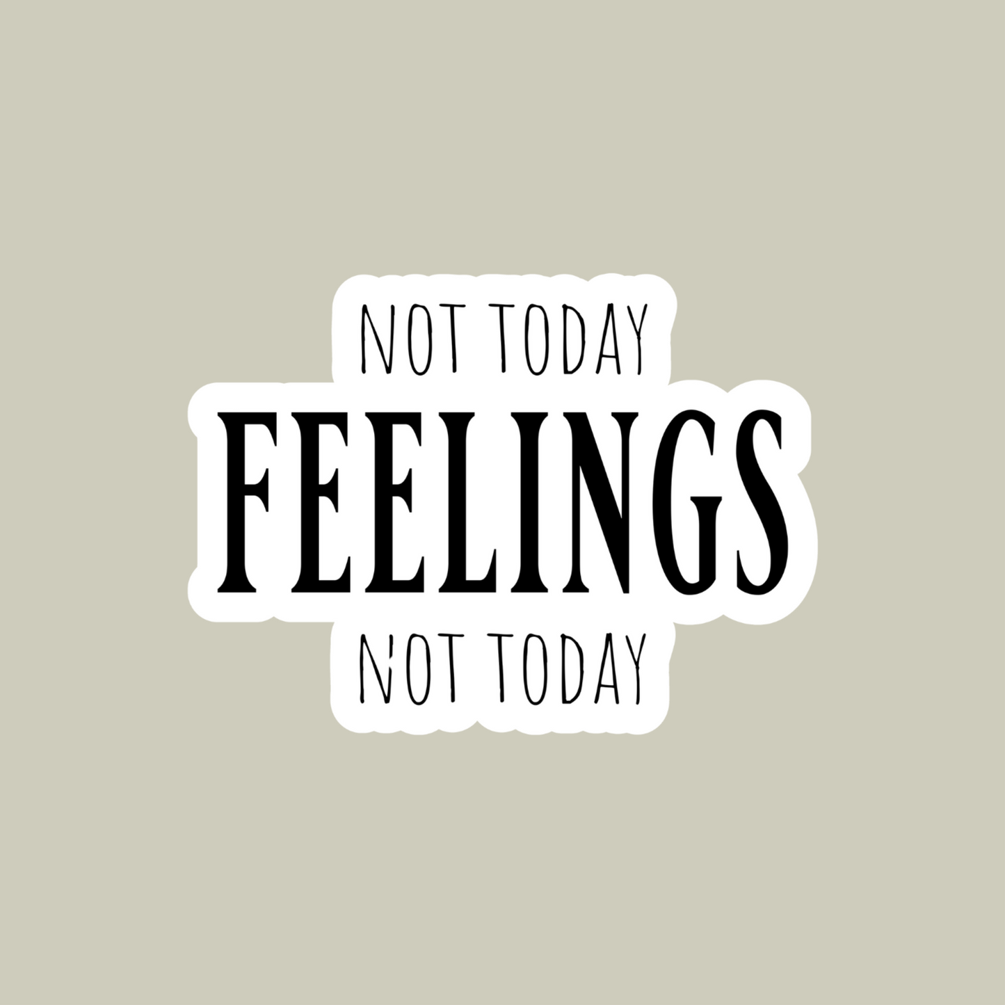 Not Today Feelings Sticker