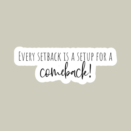 Every Setback Is A Setup For A Comeback Sticker