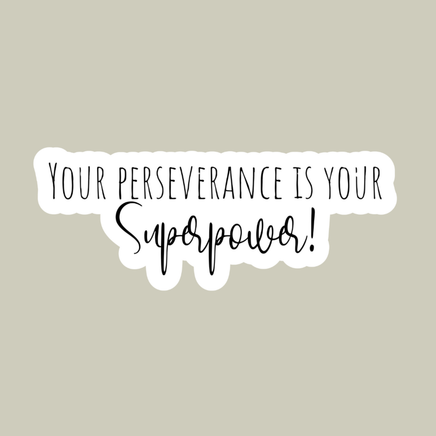 Your Perseverance Is Your Superpower Sticker