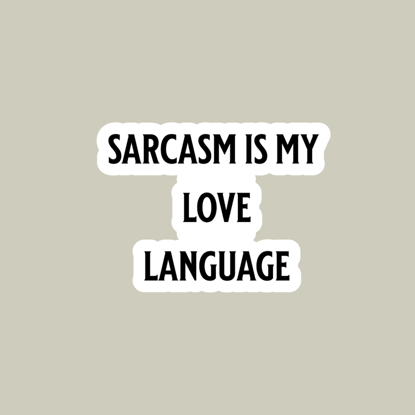 Sarcasm Is My Love Language Sticker